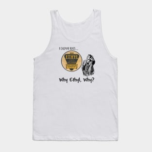 Why Ethyl, Why? Tank Top